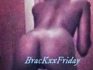 BracKxxFriday