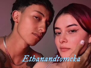 Ethanandtomeka