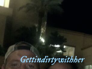 Gettindirtywithher