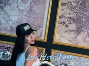 Im_Here_Foru