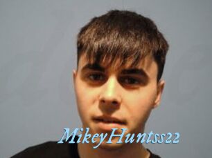 MikeyHuntss22