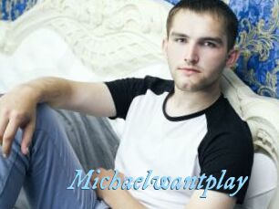 Michaelwantplay