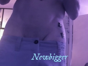 Newbigger