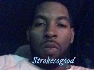 Strokesogood