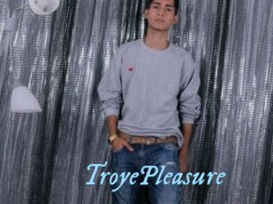 TroyePleasure