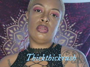 Thickthickrush