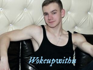 Wokeupwithu
